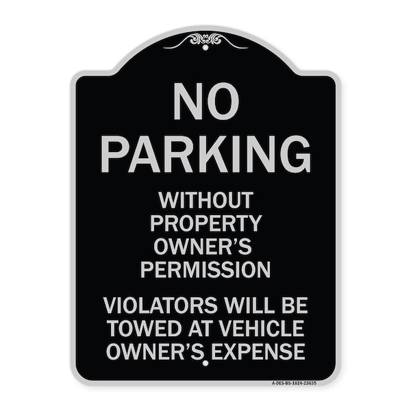 Signmission No Parking w/o Property Owners Permission Violators Towed Vehicle Own Alum, 24" x 18", BS-1824-23635 A-DES-BS-1824-23635 - main